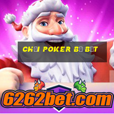 chơi poker bị bắt