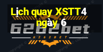 Lịch quay XSTT4 ngày 6