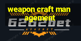 weapon craft management