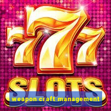 weapon craft management