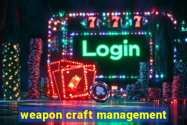 weapon craft management