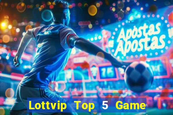 Lottvip Top 5 Game Bài Đổi Thưởng