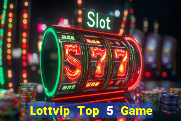 Lottvip Top 5 Game Bài Đổi Thưởng