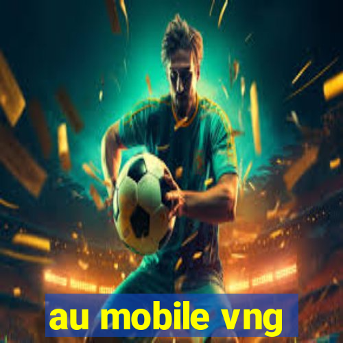 au mobile vng