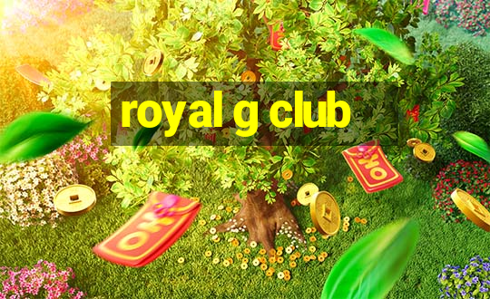 royal g club