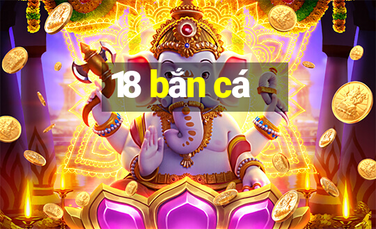 18 bắn cá