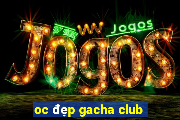 oc đẹp gacha club