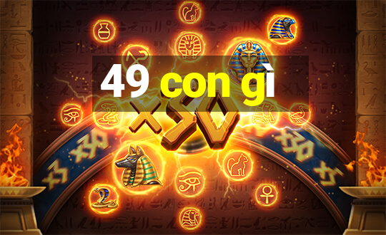 49 con gì