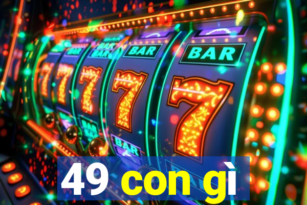 49 con gì