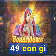 49 con gì