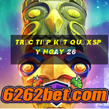 Trực tiếp kết quả XSPY ngày 26