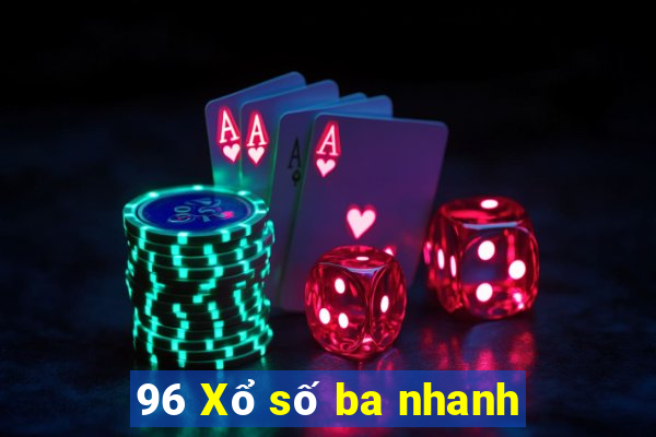 96 Xổ số ba nhanh