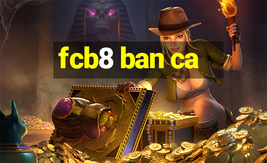 fcb8 ban ca