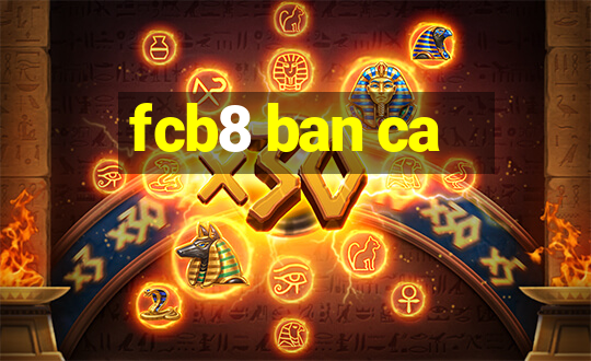 fcb8 ban ca