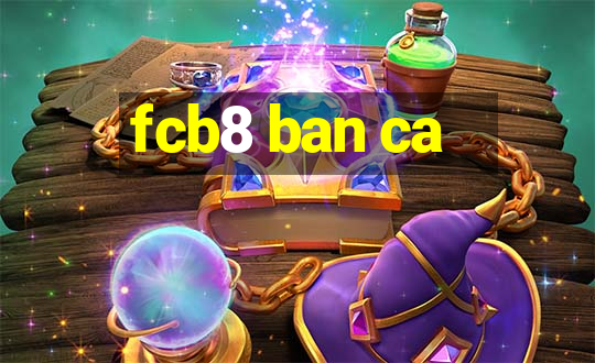 fcb8 ban ca