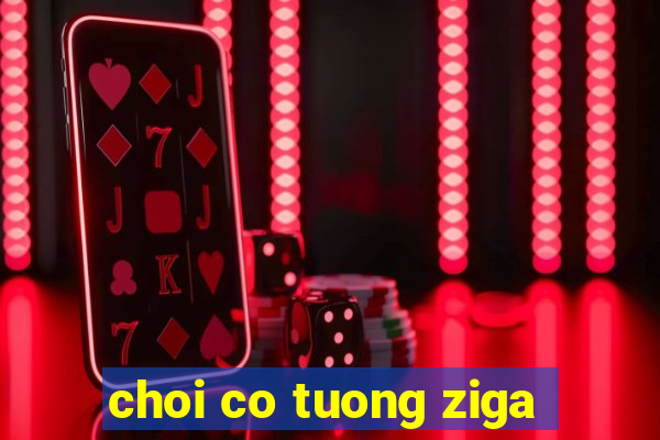 choi co tuong ziga