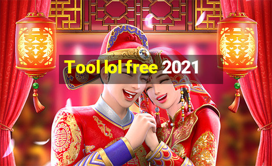 Tool lol free 2021