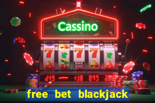 free bet blackjack push 22