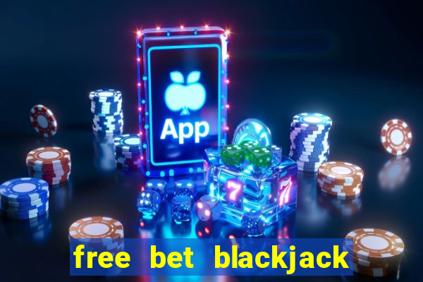 free bet blackjack push 22