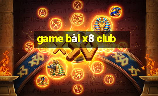 game bài x8 club