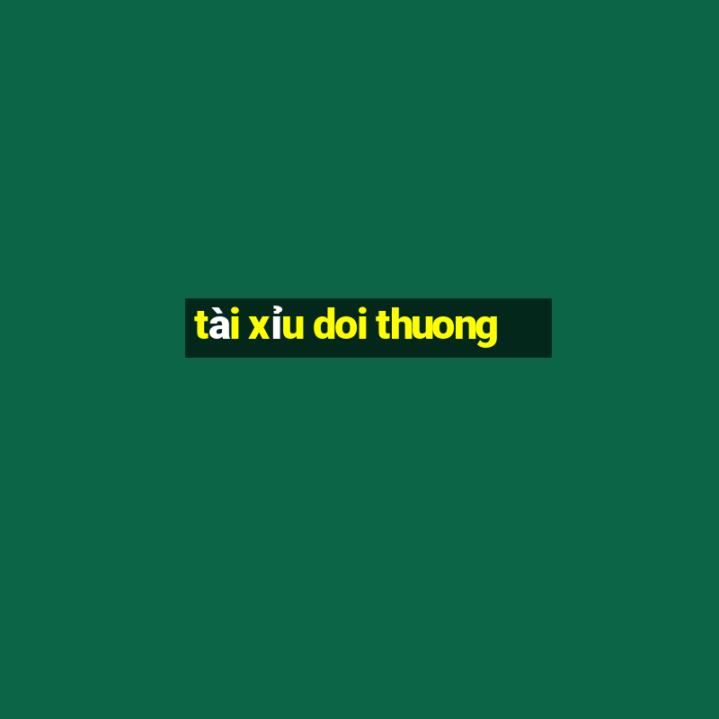 tai xiu doi thuong