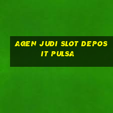 agen judi slot deposit pulsa