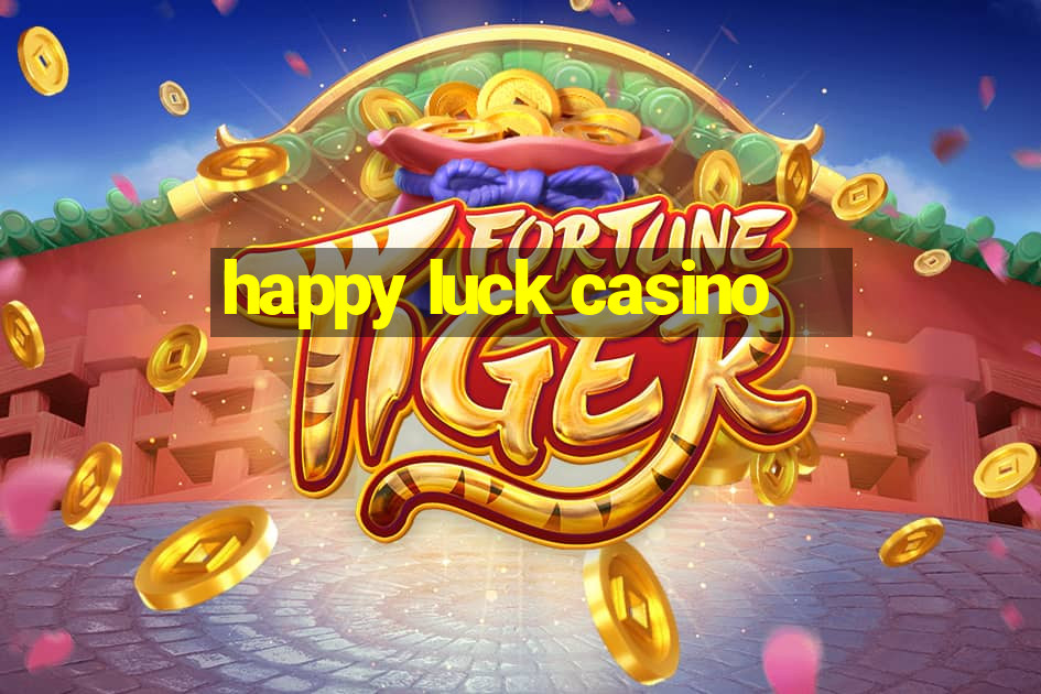 happy luck casino