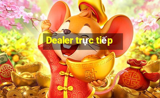 Dealer trực tiếp