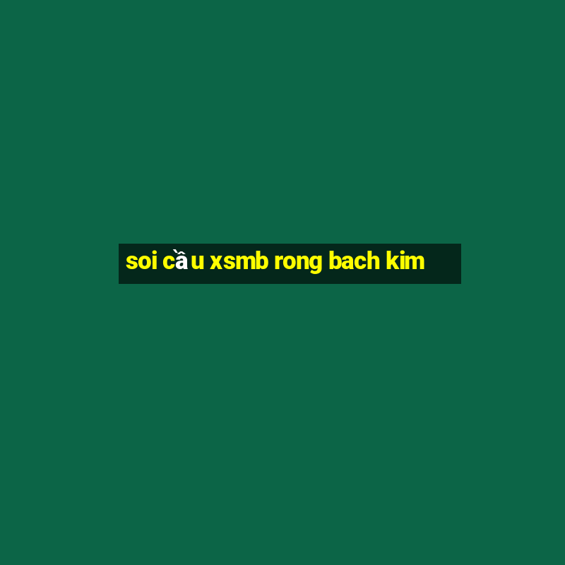 soi cầu xsmb rong bach kim