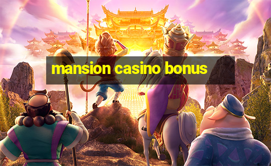 mansion casino bonus