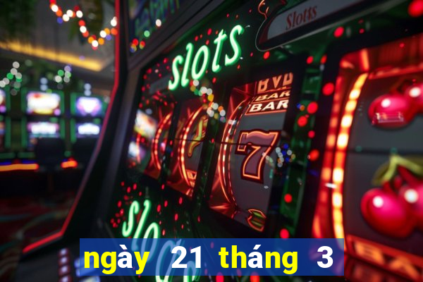 ngày 21 tháng 3 xổ số bình định