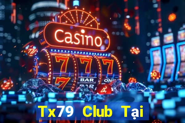 Tx79 Club Tại Game Bài Đổi Thưởng