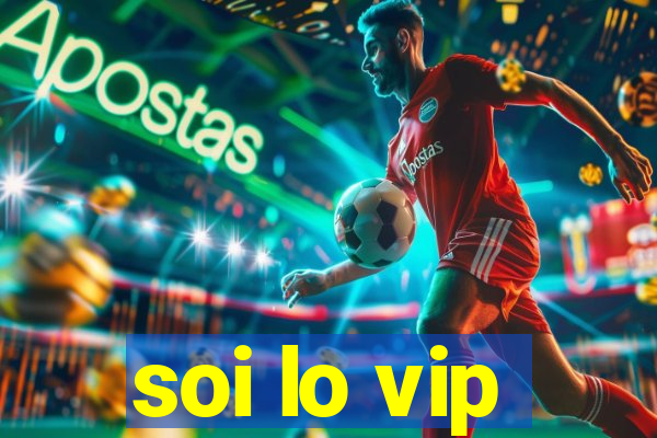 soi lo vip