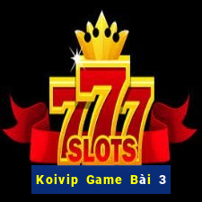 Koivip Game Bài 3 Cây Online