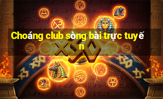 Choáng club sòng bài trực tuyến