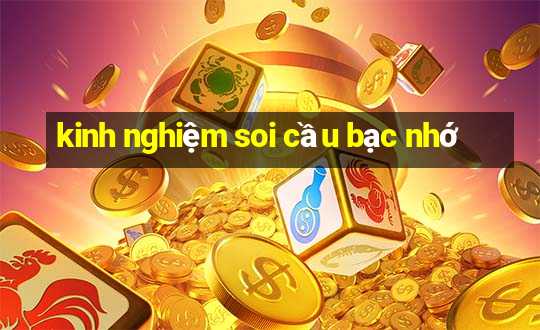 kinh nghiệm soi cầu bạc nhớ