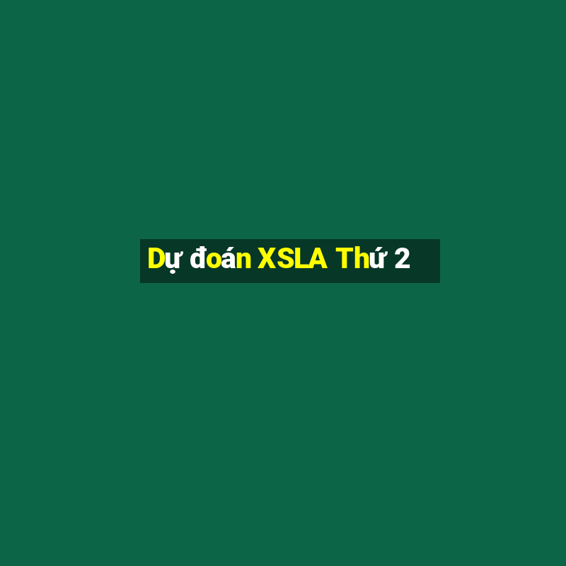 Dự đoán XSLA Thứ 2