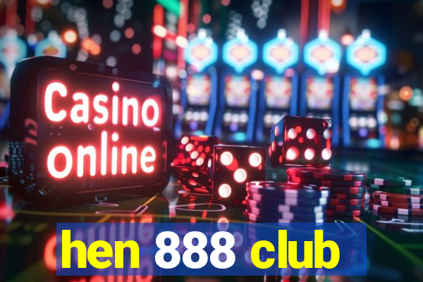 hen 888 club