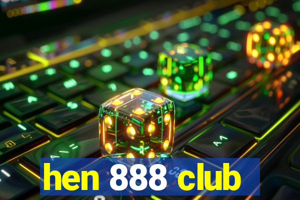 hen 888 club