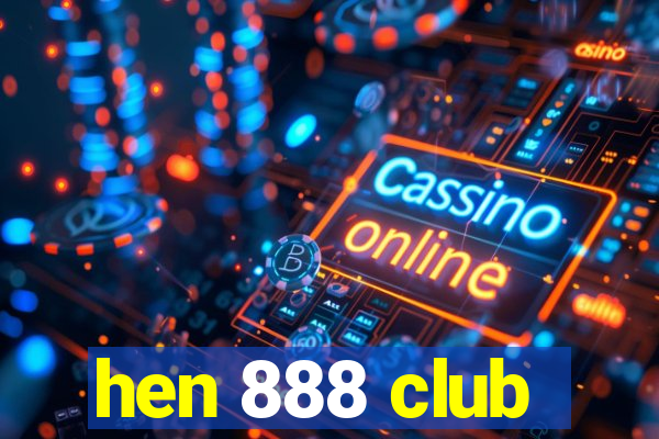 hen 888 club