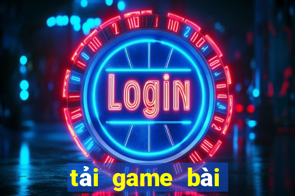 tải game bài vui mobile