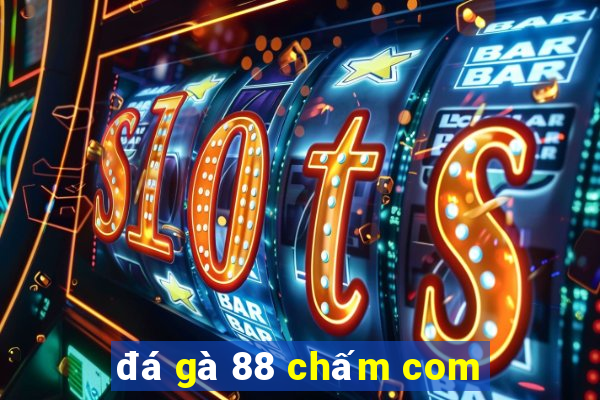 đá gà 88 chấm com