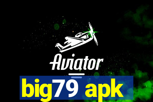 big79 apk