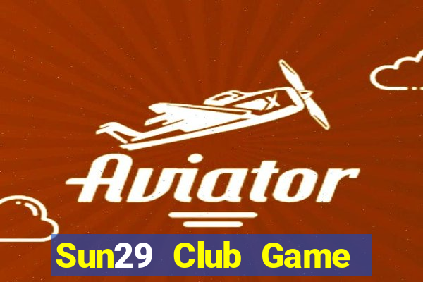 Sun29 Club Game Bài Hay Nhất Hiện Nay