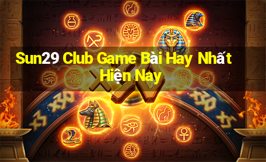 Sun29 Club Game Bài Hay Nhất Hiện Nay