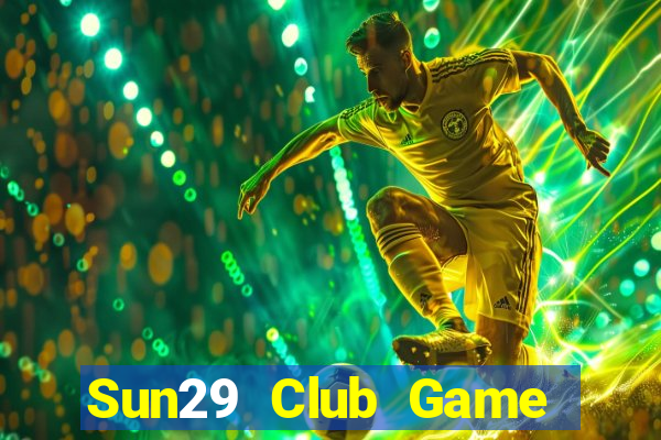 Sun29 Club Game Bài Hay Nhất Hiện Nay