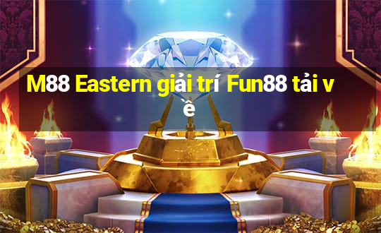 M88 Eastern giải trí Fun88 tải về