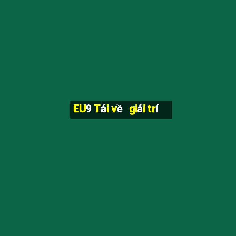 EU9 Tải về  giải trí