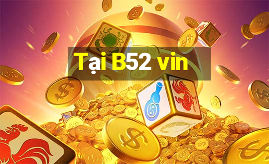 Tại B52 vin