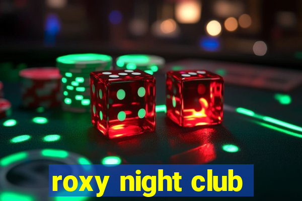 roxy night club